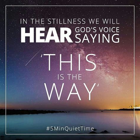 In The Stillness We Will Hear Gods Voice Saying This Is The Way No