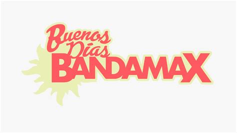 Buenos Días Bandamax Nueva Temporada Tvnotiblog