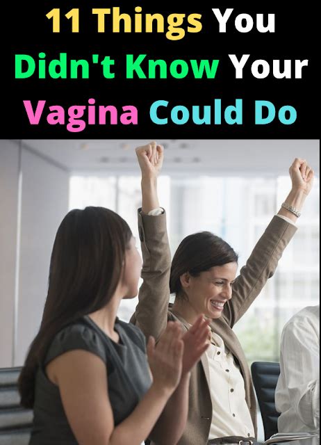 11 things you didn t know your vagina could do