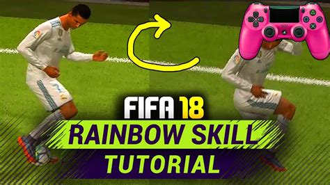 How To Do Rainbow Flick On Fifa 18 Rainbow Skill Tutorial Pcps4xbox