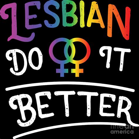 Lgbt Gay Pride Lesbian Lesbians Do It Better Digital Art By Haselshirt