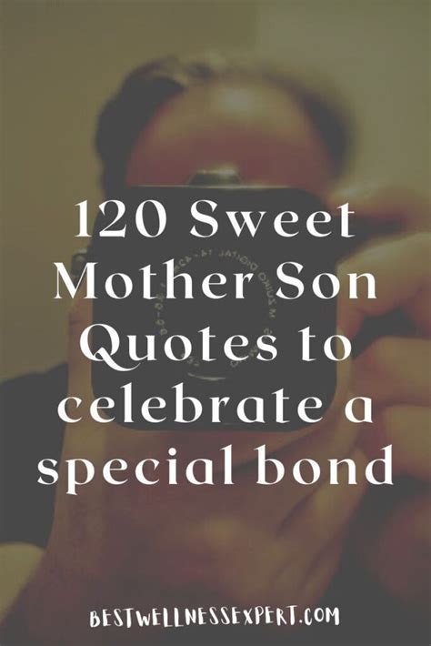 120 Sweet Mother Son Quotes To Celebrate A Special Bond Son Quotes Mother Son Quotes Mother Son