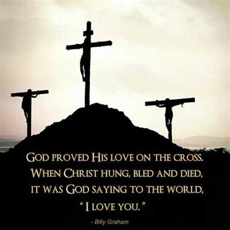 God Proved His Love On The Cross When Christ Hung And Bled And Died