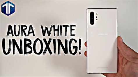 Samsung Galaxy Note 10 Plus Aura White Unboxing Youtube