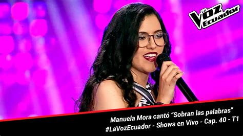 Manuela Mora Cantó “sobran Las Palabras” La Voz Ecuador Shows En Vivo Cap 40 T1 Youtube