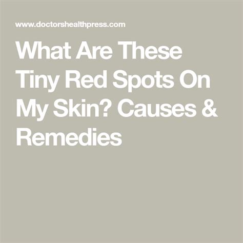 What Are These Tiny Red Spots On My Skin Causes And Remedies Skin