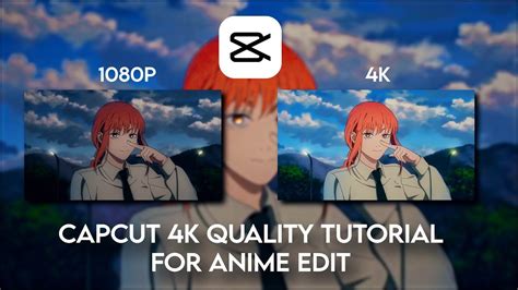 Capcut Quality Tutorial For Anime Edit Youtube