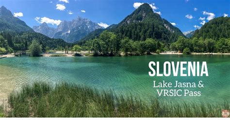 Vrsic Pass Drive And Lake Jasna Slovenia Tips Photos