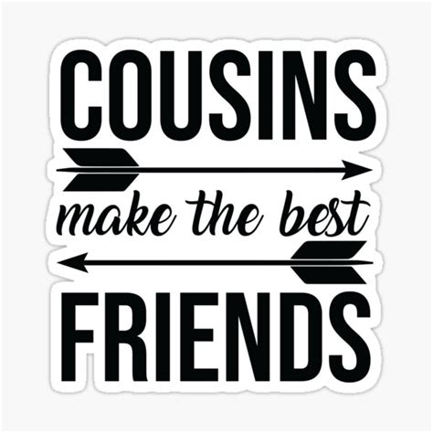 Cousins Make The Best Friends Sticker For Sale By Tl Shop Redbubble