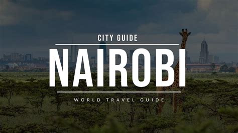 Nairobi City Guide Kenya Travel Guide Youtube