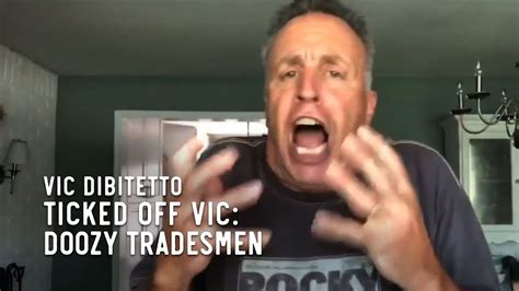 Ticked Off Vic Doozy Tradesmen Youtube