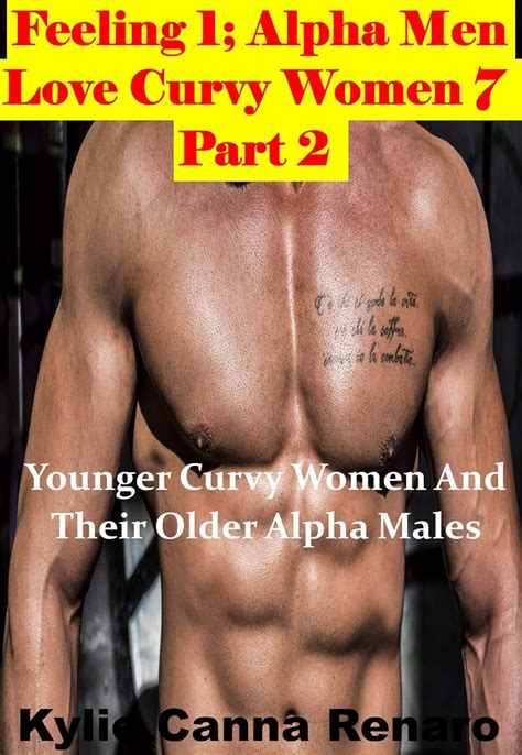 Feeling Alpha Men Love Curvy Women Babeer Curvy Women And Their Older Alpha Males Alpha