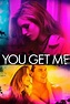 ‎You Get Me (2017) directed by Brent Bonacorso • Reviews, film + cast ...