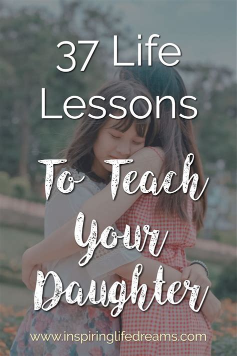 37 Life Lessons And Rules To Teach Your Daughter Today Inspiring Life Dream Big My Friend