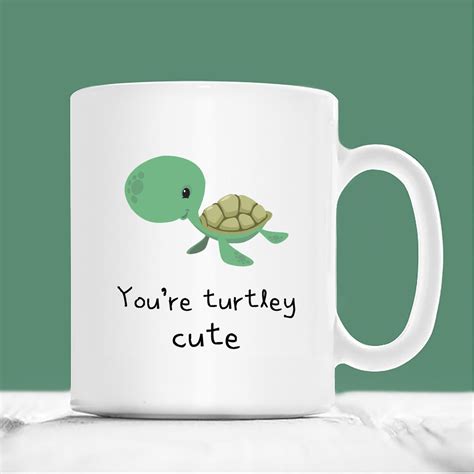 Turtle Mug You Re Turtley Cute Sea Turtle Coffee Mug Etsy