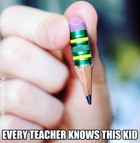 And He Always Gets It Stuck In The Pencil Sharpener Teacher Humor