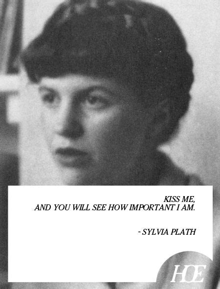 Quote Of The Day Sylvia Plath Literature Quotes Kissing Quotes