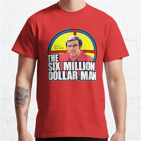 Six Million Dollar Man T Shirt By Superiorgraphix Redbubble