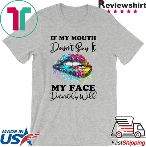 If My Mouth Doesnt Say It My Face Definitely Will Lip Shirt