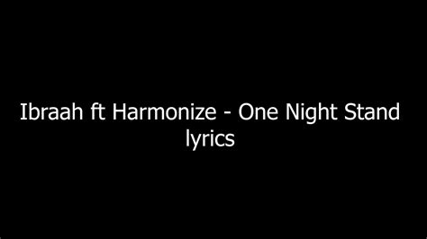 Ibraah Ft Harmonize One Night Stand Lyrics Youtube