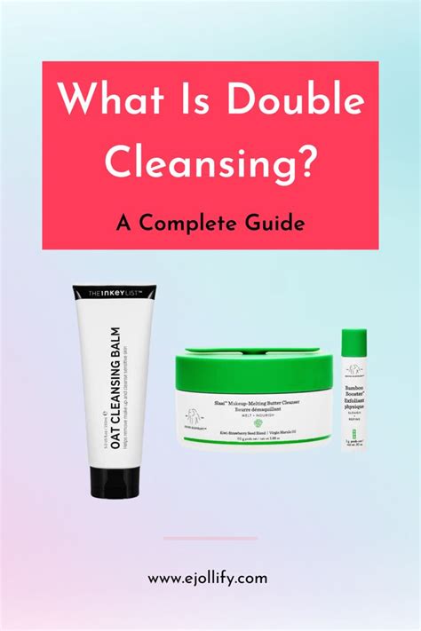 How To Double Cleanse And The Best Cleansers For Double Cleansing Wash