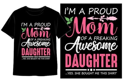Premium Vector A T Shirt That Says Im A Proud Mom Of A Awesome Daughter