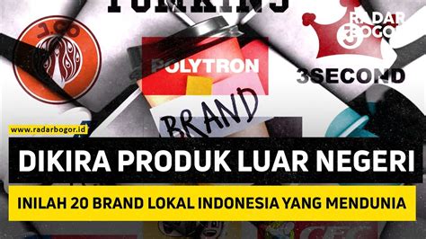 Dikira Produk Luar Negeri Inilah 20 Brand Lokal Indonesia Yang Mendunia Youtube