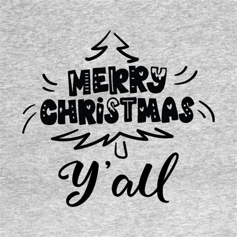 Merry Christmas Yall Merry Christmas Yall T Shirt Teepublic
