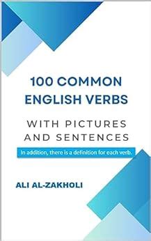 100 COMMON ENGLISH VERBS WITH PICTURES AND SENTENCES In Addition There
