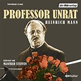 Professor Unrat : Heinrich Mann, Manfred Steffen, Der Hörverlag: Amazon ...