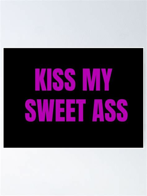 Kiss My Ass Poster By Caribbeanstyle Redbubble
