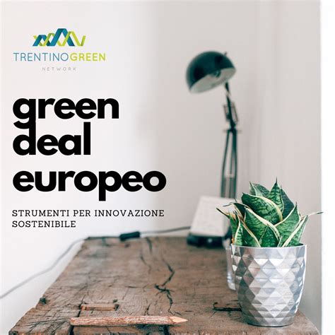 Il Green Deal Europeo Un Treno Da Non Perdere Trentino Green Network