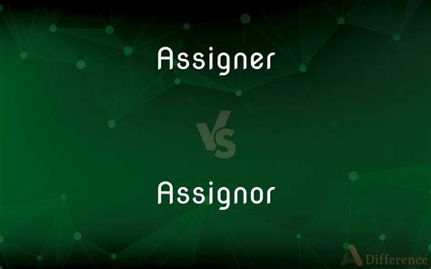 Assigner Vs Assignor — What’s The Difference