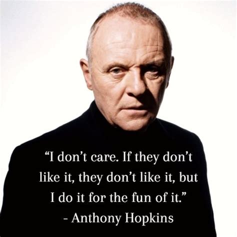 62 Powerful Anthony Hopkins Quotes To Get You Thinking Self
