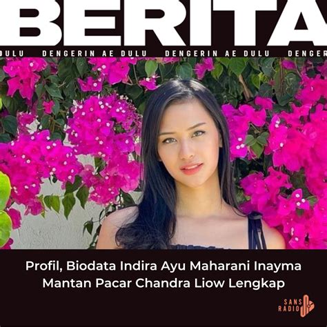 Profil Dan Biodata Indira Ayu Maharani Inayma Mantan Pacar Chandra Liow