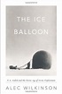The Ice Balloon: S.A. Andr%C3%A9e and the Heroic Age of Arctic ...