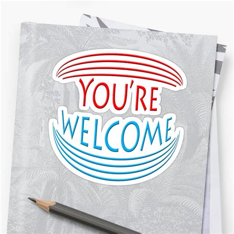 Youre Welcome Stickers By Teasetees Redbubble