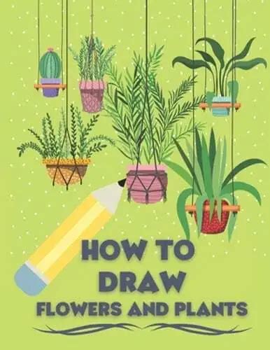 How To Draw Flowers And Plants Draw Like An Artist In Few Simple Step