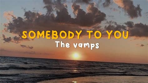 The Vamps Somebody To You Lyrics Youtube