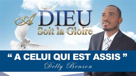 A Celui Qui Est Assis Sur Le Trone Delly Benson Lyrics Youtube