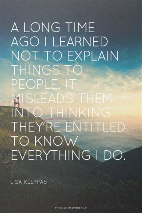 A Long Time Ago I Learned Not To Explain Things To People It Misleads