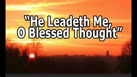 He Leadeth Me O Blessed Thought Projection Ready Hymns Youtube