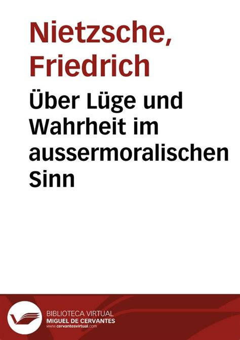 Über Lüge Und Wahrheit Im Aussermoralischen Sinn Friedrich Nietzsche Biblioteca Virtual