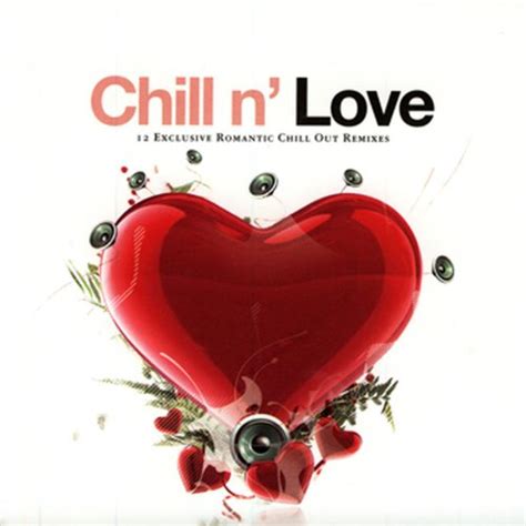 Chill N Love 12 Exclusive Romantic Chill Out Remixes By Various