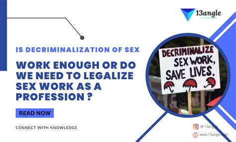 Is Decriminalization Of Sex Work Enough Or Do We Need To Legalize Sex Work As A Profession