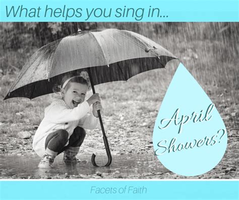 What Helps You Sing In Aprils Showers Facets Of Faith