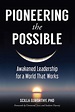 Pioneering the Possible: Awakened Leadership for a World That Works ...