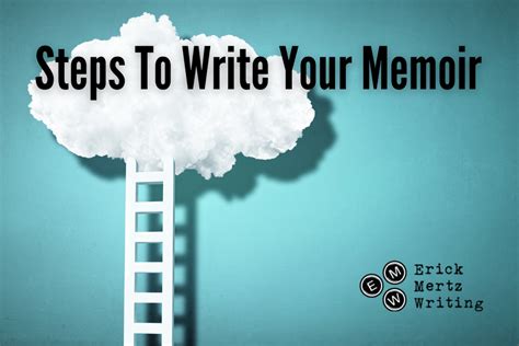 What You Need To Know Steps To Writing Your Memoir