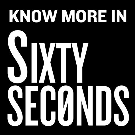 Know More In 60 Seconds