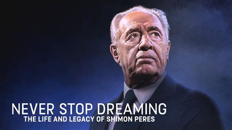 Watch Never Stop Dreaming The Life And Legacy Of Shimon Peres 2022